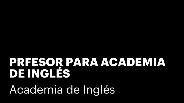 PRFESOR PARA ACADEMIA DE INGLÉS