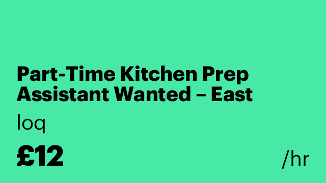 Part-Time Kitchen Prep Assistant Wanted – East London E14