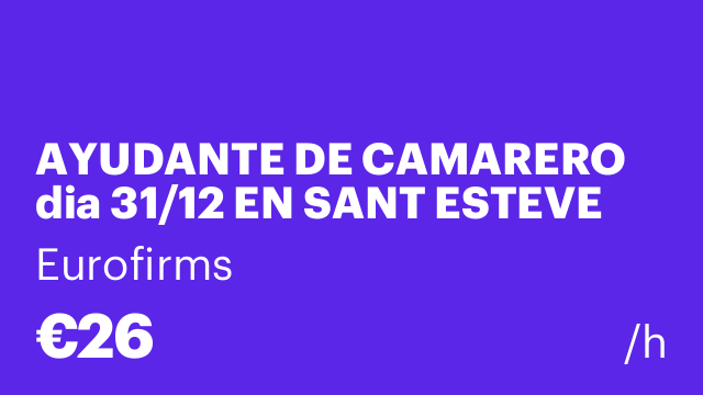 AYUDANTE DE CAMARERO dia 31/12 EN SANT ESTEVE SESROVIRES