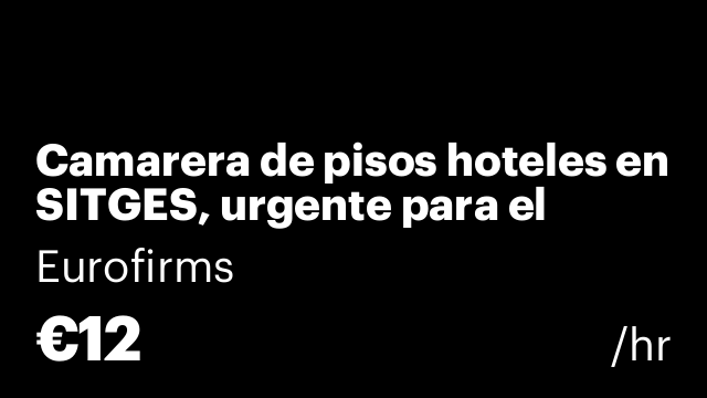 Camarera de pisos hoteles en SITGES, urgente para el viernes 8 de mayo