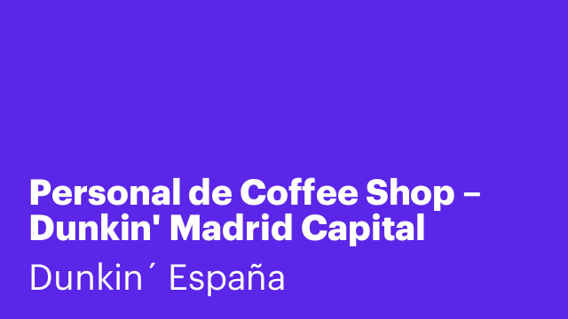 Personal de Coffee Shop – Dunkin' Madrid Capital