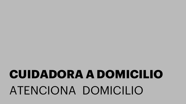 CUIDADORA A DOMICILIO