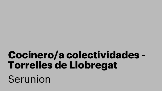 Cocinero/a colectividades - Torrelles de Llobregat  [SCCNA]