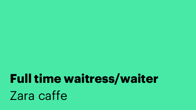 Full time waitress/waiter