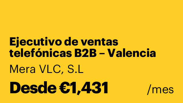 Ejecutivo de ventas telefónicas B2B – Valencia