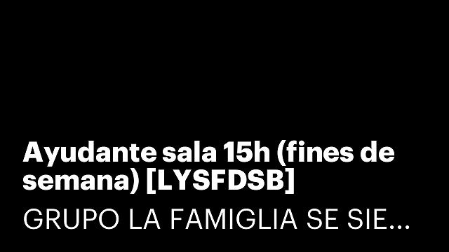 Ayudante sala 15h (fines de semana) [LYSFDSB]