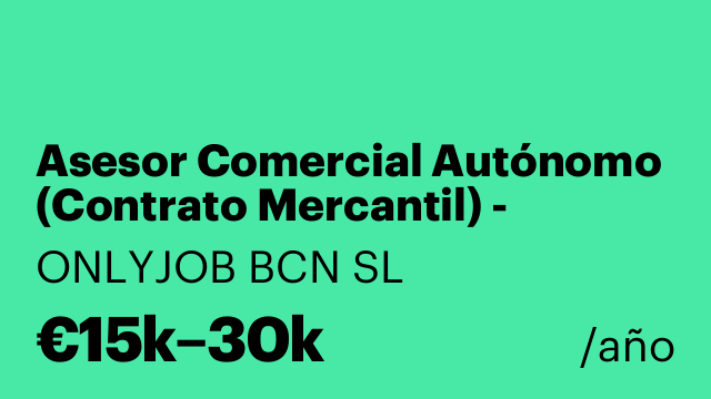 Asesor Comercial Autónomo (Contrato Mercantil) - Barcelona