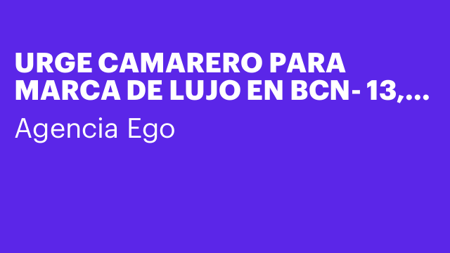 URGE CAMARERO PARA MARCA DE LUJO EN BCN- 13,14 y 15  SEPT