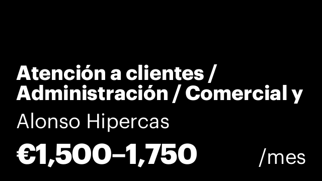 Atención a clientes / Administración / Comercial y ventas