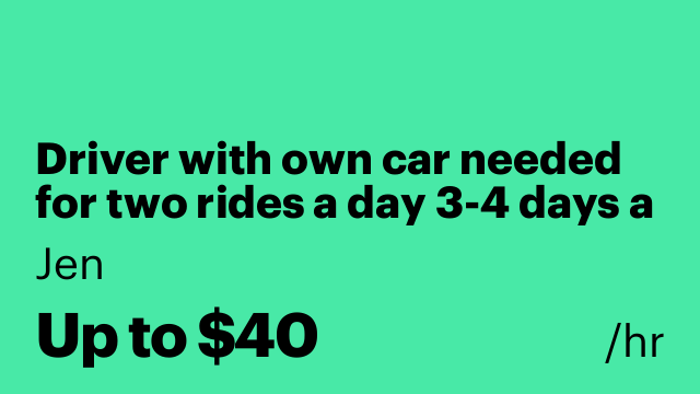 Driver with own car needed for two rides a day 3-4 days a week