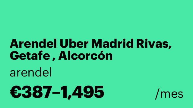 Arendel Uber Madrid Rivas, Getafe , Alcorcón