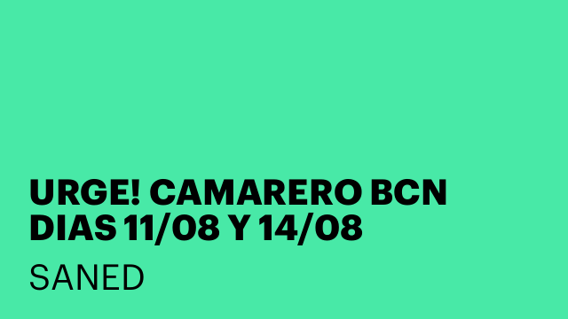 URGE! CAMARERO BCN DIAS 11/08 Y 14/08