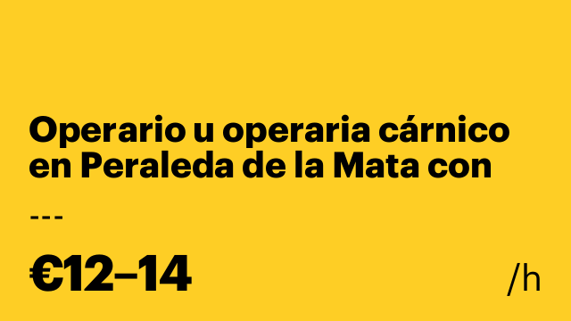 Operario u operaria cárnico en Peraleda de la Mata con coche propio