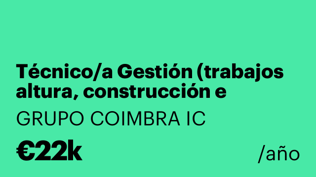 Técnico/a Gestión (trabajos altura, construcción e instalaciones)