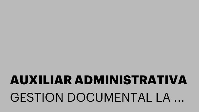 AUXILIAR ADMINISTRATIVA