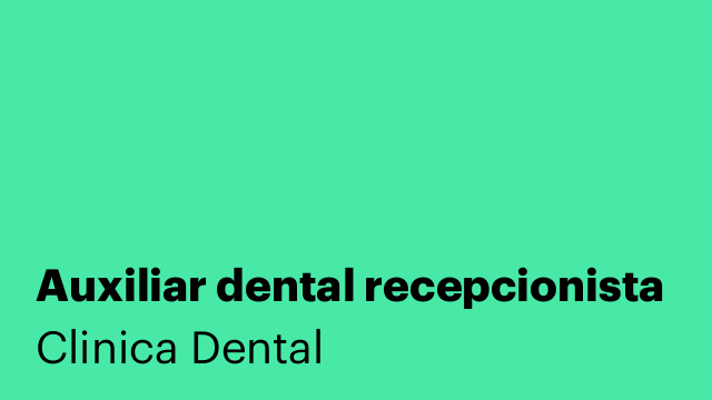 Auxiliar dental recepcionista