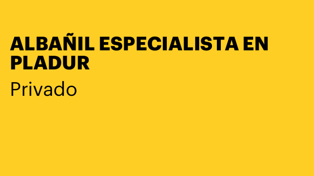 ALBAÑIL ESPECIALISTA EN PLADUR