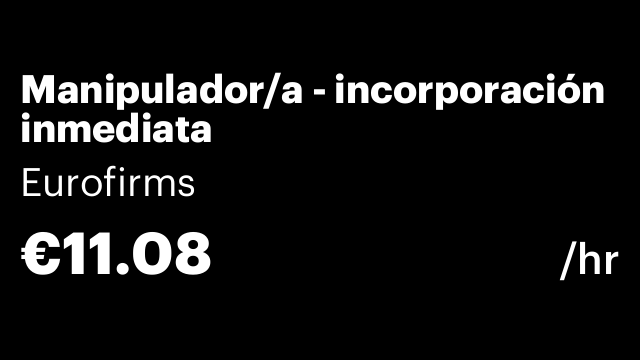 Manipulador/a - incorporación inmediata