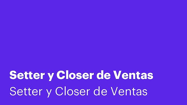 Setter y Closer de Ventas