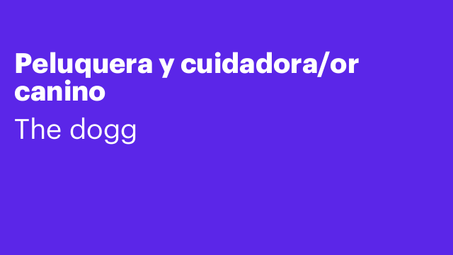 Peluquera y cuidadora/or canino