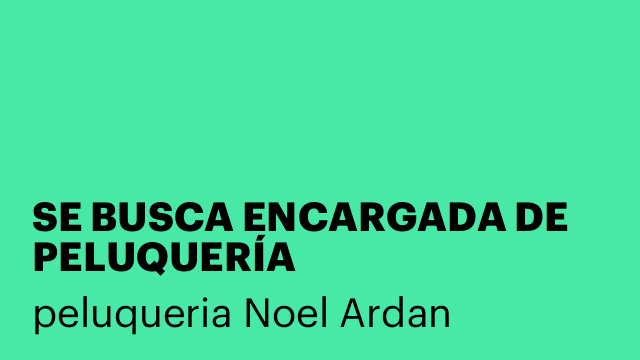 SE BUSCA ENCARGADA DE PELUQUERÍA