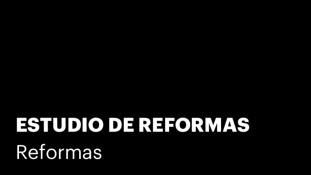 ESTUDIO DE REFORMAS