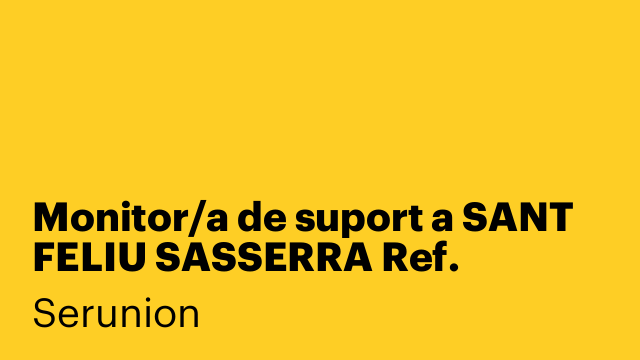 Monitor/a de suport a SANT FELIU SASSERRA Ref. SMNTR