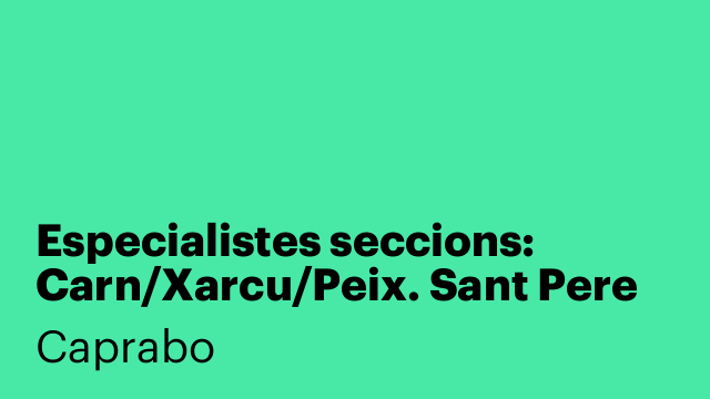 Especialistes seccions: Carn/Xarcu/Peix. Sant Pere de Ribes/Sitges