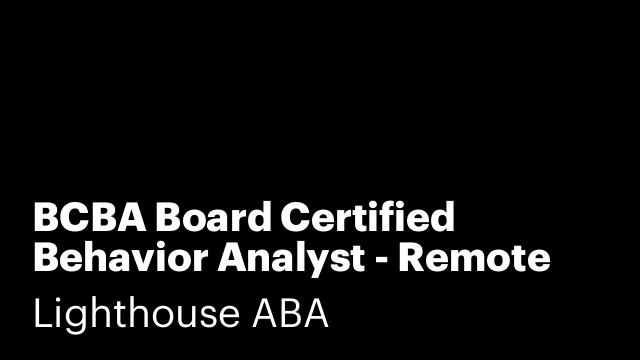 BCBA Board Certified Behavior Analyst - Remote