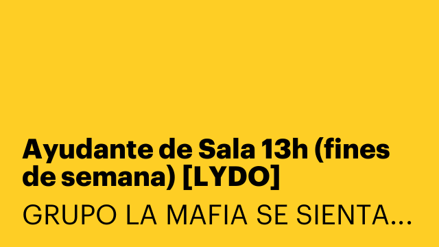 Ayudante de Sala 13h (fines de semana) [LYDO]