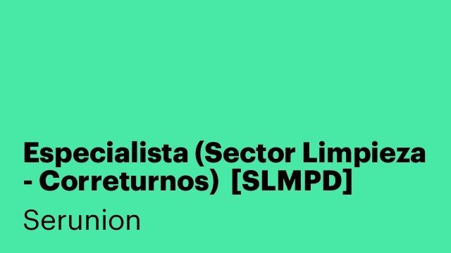 Especialista (Sector Limpieza - Correturnos)  [SLMPD]