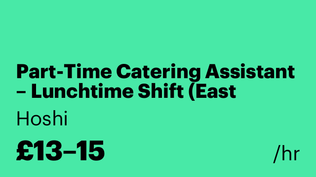 Part-Time Catering Assistant – Lunchtime Shift (East London)!!