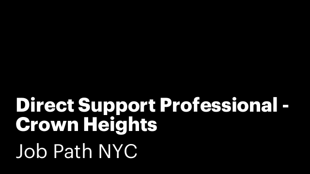 Direct Support Professional - Crown Heights