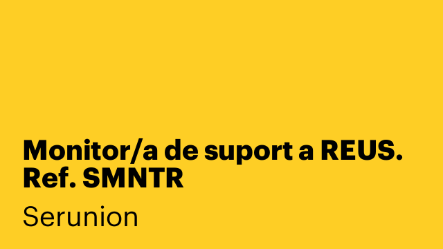 Monitor/a de suport a REUS. Ref. SMNTR
