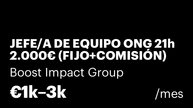 JEFE/A DE EQUIPO ONG 21h 2.000€ (FIJO+COMISIÓN) DE TARDES
