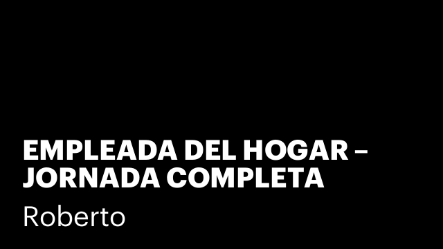 EMPLEADA DEL HOGAR – JORNADA COMPLETA