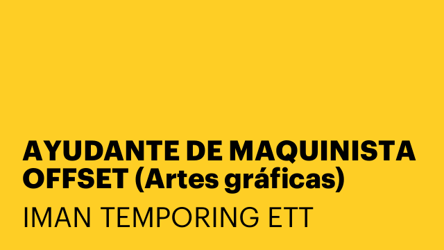 AYUDANTE DE MAQUINISTA OFFSET (Artes gráficas)