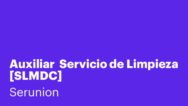 Auxiliar  Servicio de Limpieza  [SLMDC]