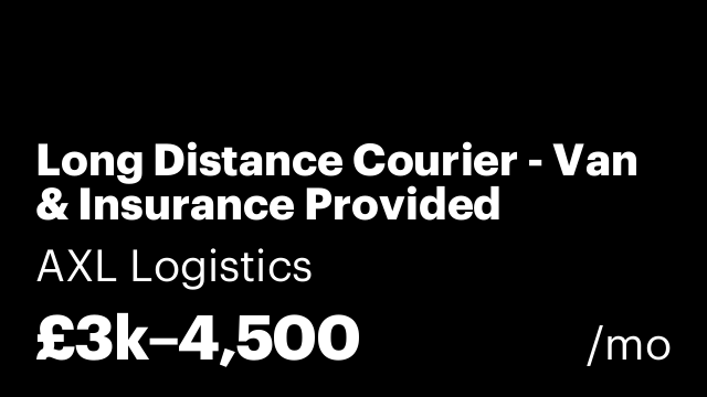Long Distance Courier - Van & Insurance Provided