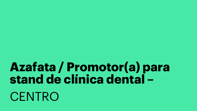Azafata / Promotor(a) para stand de clínica dental – Enero (3 semanas)