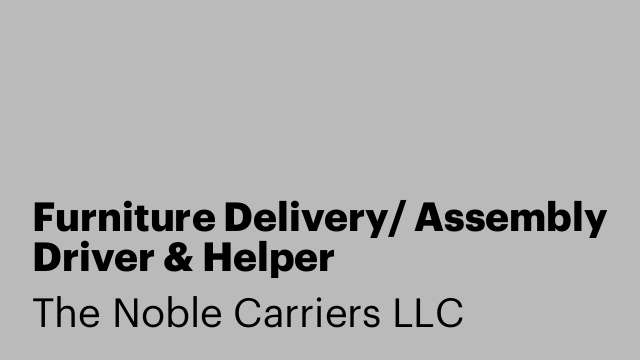 Furniture Delivery/ Assembly Driver & Helper