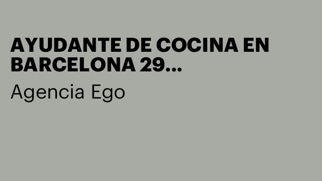 AYUDANTE DE COCINA EN BARCELONA 29 AGOSTO-9,30€ HB