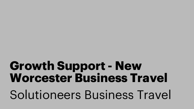Growth Support - New Worcester Business Travel Startup - Flexible