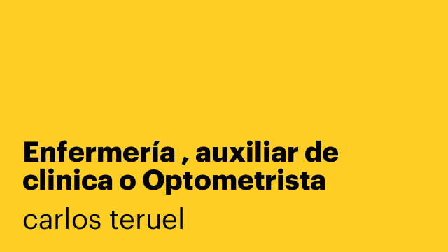 Enfermería , auxiliar de clinica o Optometrista