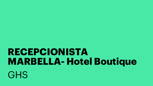 RECEPCIONISTA MARBELLA- Hotel Boutique