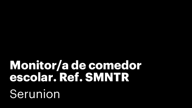 Monitor/a de comedor escolar. Ref. SMNTR