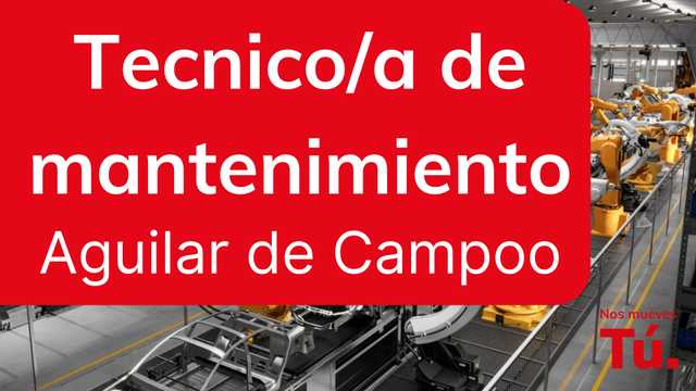 Técnico o Técnica de mantenimiento - Aguilar de Campoo