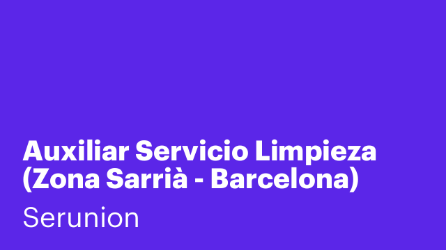 Auxiliar Servicio Limpieza  (Zona Sarrià - Barcelona) [SLMDC]