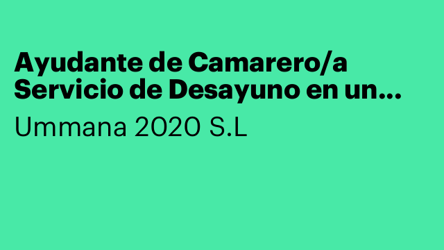 Ayudante de Camarero/a Servicio de Desayuno en un Hotel de Benidorm