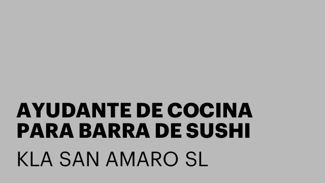 AYUDANTE DE COCINA PARA BARRA DE SUSHI